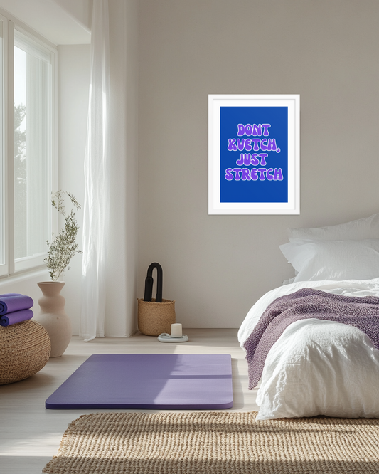 A playful Jewish typography art piece featuring the Yiddish phrase "Don't Kvetch, Just Stretch," blending humor with motivation.