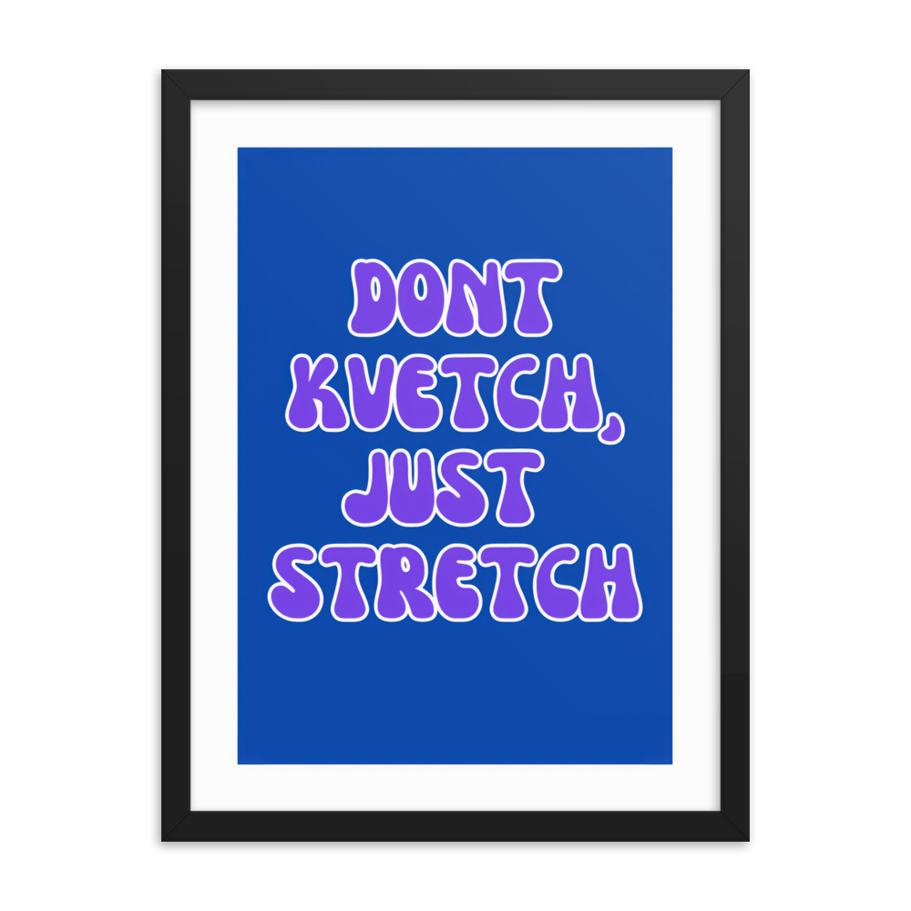 A stylish Jewish typography print featuring "Don't Kvetch, Just Stretch," blending Jewish wisdom with humor.