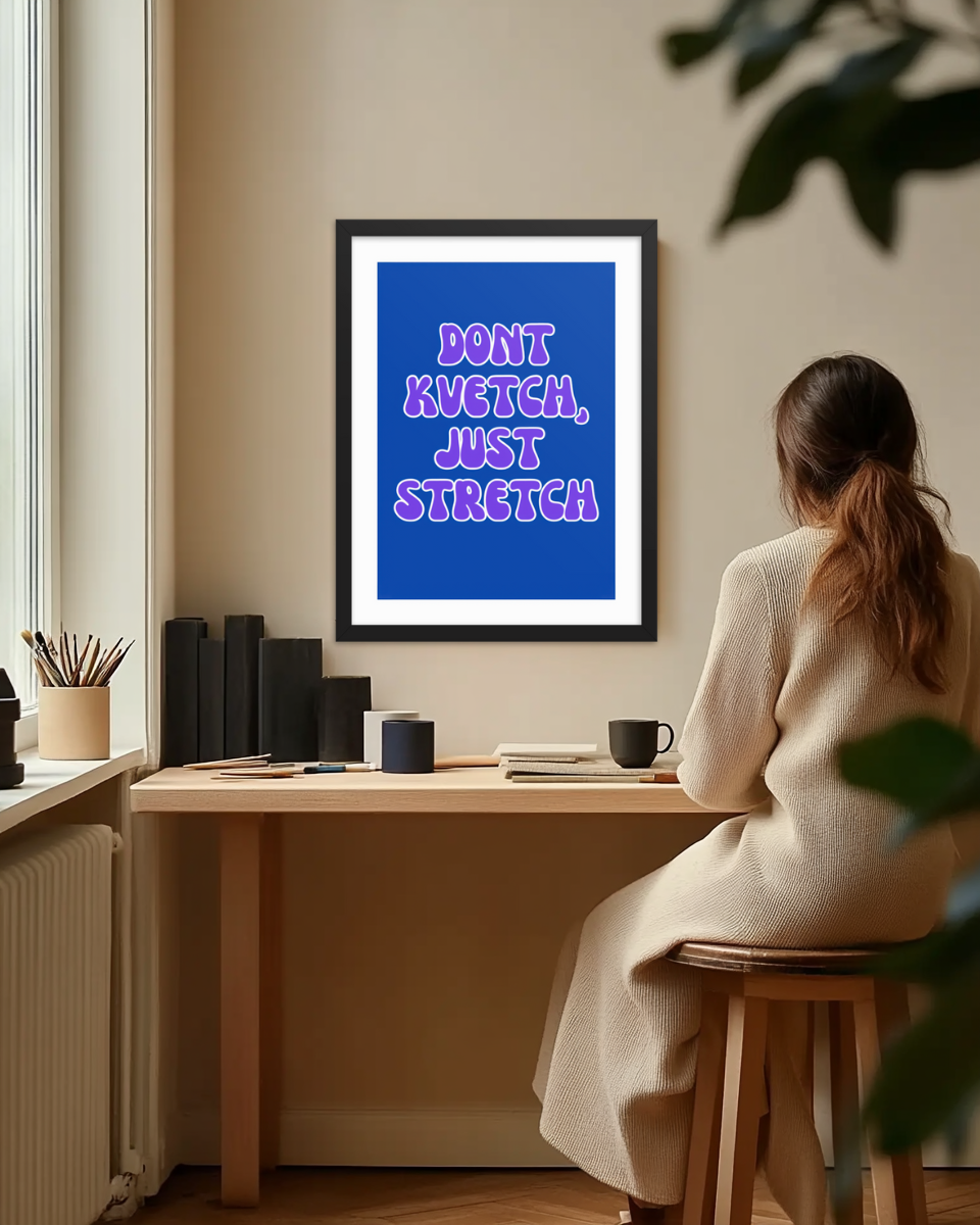 A modern Jewish art print featuring the witty Yiddish-inspired phrase "Don't Kvetch, Just Stretch" in bold typography.