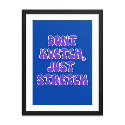 Don't Kvetch, Just Stretch