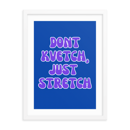 Don't Kvetch, Just Stretch